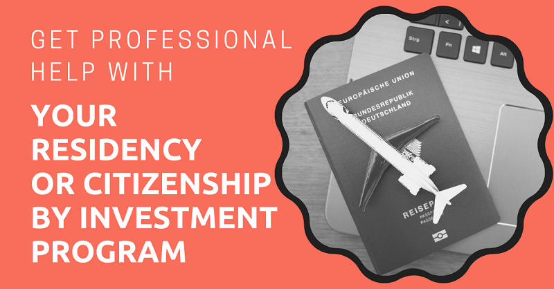 Get Professional Help With Your Residency or Citizenship by Investment Program