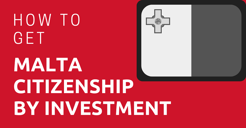 How to Get Malta Citizenship by Investment