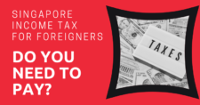Singapore Income Tax for Foreigners Do You Need to Pay 
