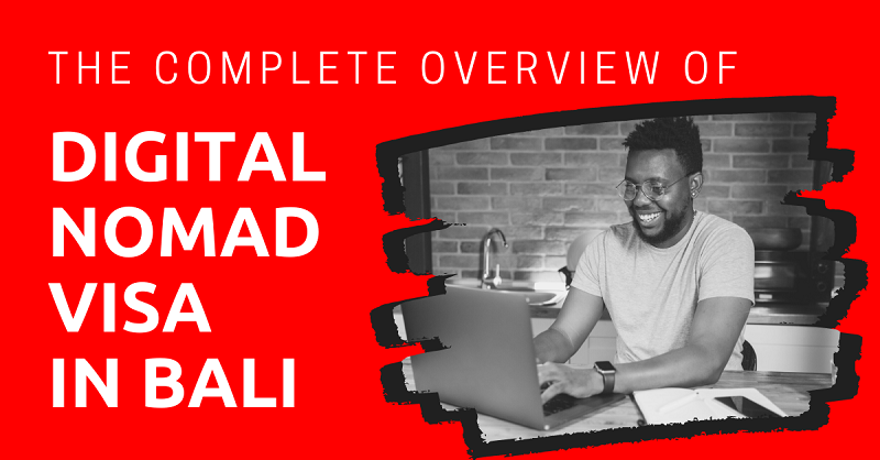 The Complete Overview of Digital Nomad Visa in Bali 