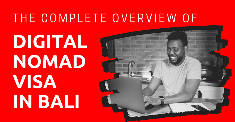 The Complete Overview of Digital Nomad Visa in Bali