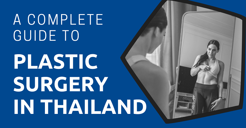 A Complete Guide to Plastic Surgery in Thailand