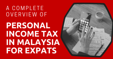 A Complete Overview of Personal Income Tax in Malaysia for Expats
