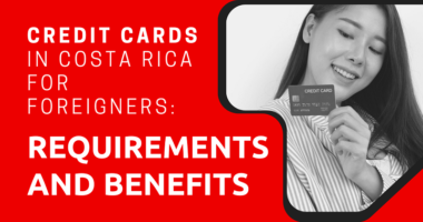 Credit Cards in Costa Rica for Foreigners Requirements and Benefits 