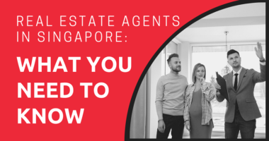 Real Estate Agents in Singapore What You Need to Know