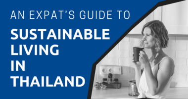 An Expat’s Guide to Sustainable Living in Thailand 