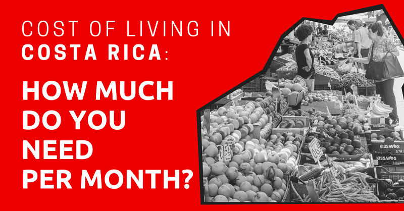 Cost of Living in Costa Rica How Much Do You Need Per Month