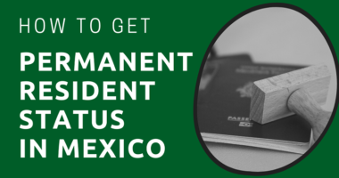 How To Get Permanent Resident Status in Mexico