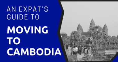 An Expat’s Guide to Moving to Cambodia