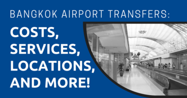 Bangkok Airport Transfers Costs, Services, Locations, and More!