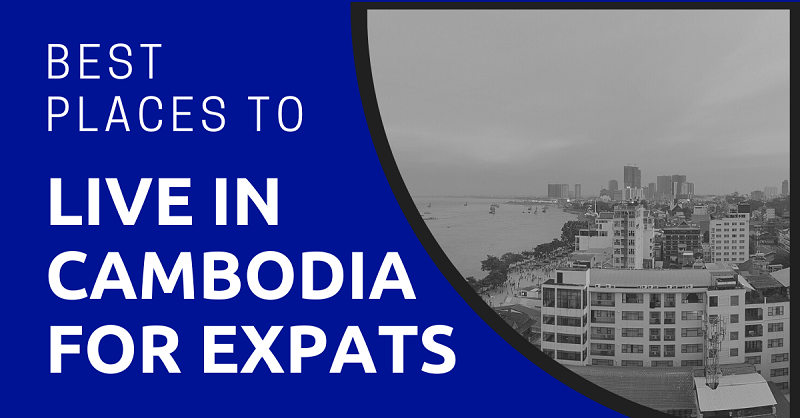 Best Places to Live in Cambodia for Expats