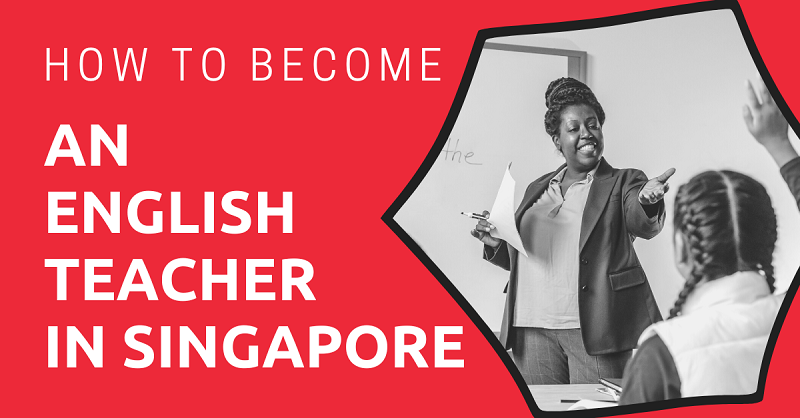 How to Become an English Teacher in Singapore