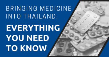 Bringing Medicine Into Thailand Everything You Need to Know