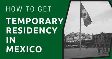 How to Get Temporary Residency in Mexico 