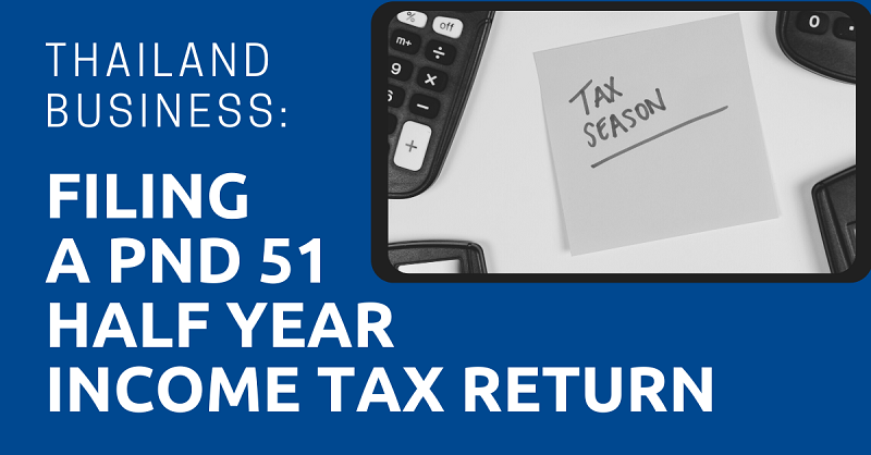 Thailand Business Filing a PND 51 Half Year Income Tax Return