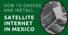 How to Choose and Install Satellite Internet in Mexico