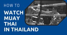 How to Watch Muay Thai in Thailand