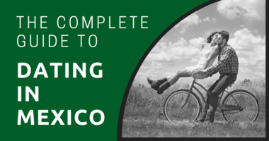 The Complete Guide to Dating in Mexico