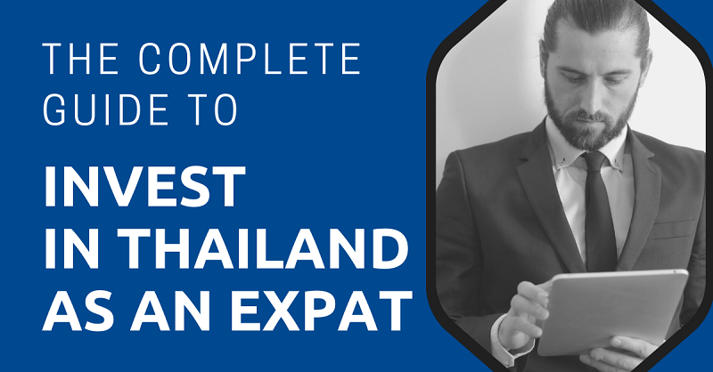 The Complete Guide to Invest in Thailand as an Expat