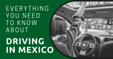 Everything You need to Know about Driving in Mexico