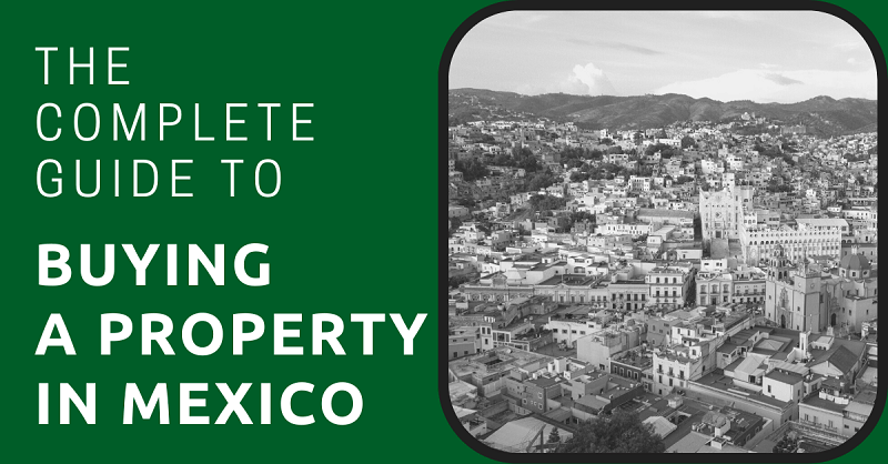 The Complete Guide to Buying a Property in Mexico