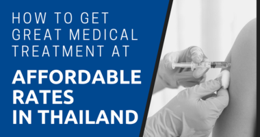 How to Get Great Medical Treatment at Affordable Rates in Thailand
