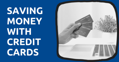 Saving Money with Credit Cards
