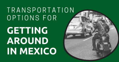 Transportation Options for Getting Around in Mexico 