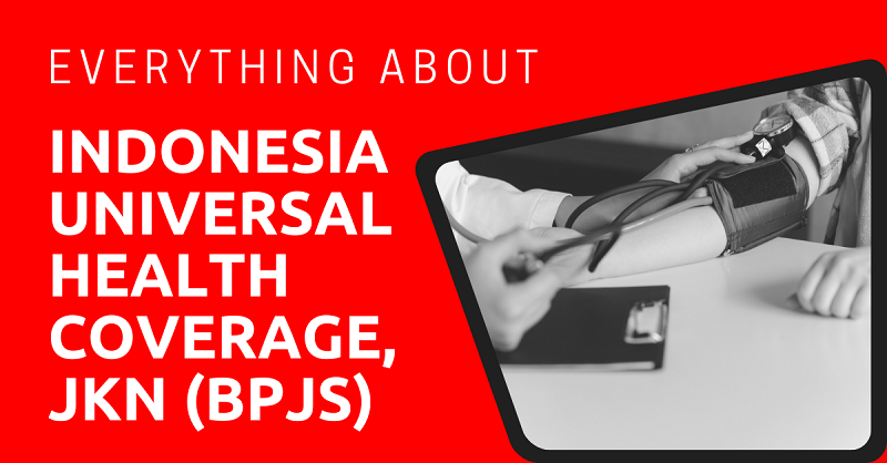 Everything About Indonesia Universal Health Coverage, JKN (BPJS)