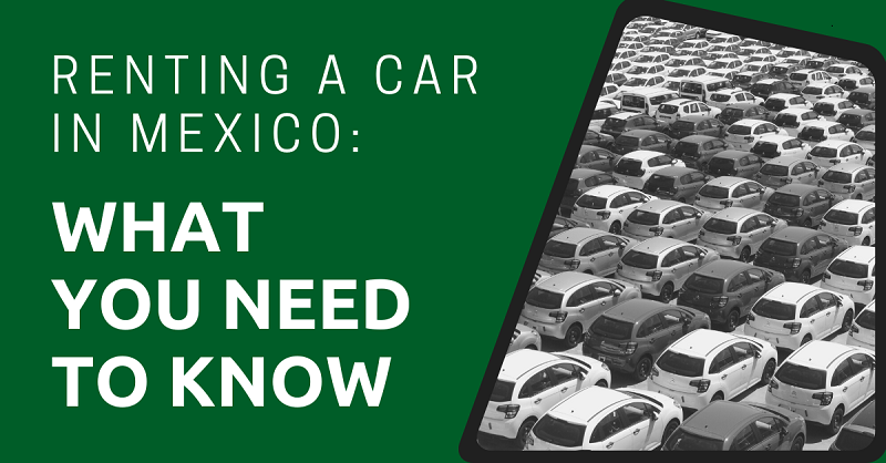 Renting a Car in Mexico: What You Need to Know