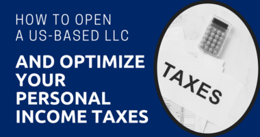 How to Open a US-Based LLC and Optimize Your Personal Income Taxes