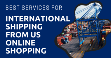 Best Services for International Shipping from US Online Shopping