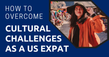 How to Overcome Cultural Challenges as a US Expat