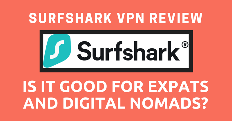Surfshark VPN Review: Is It Good for Expats and Digital Nomads?