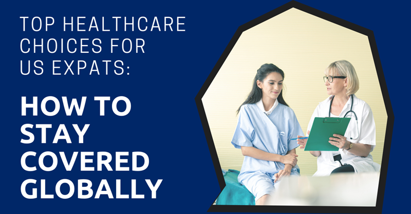 Top Healthcare Choices for US Expats: How to Stay Covered Globally