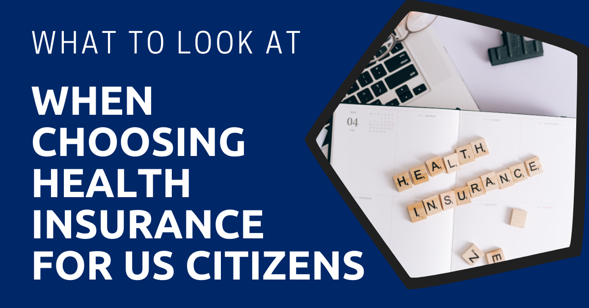 What to Look at When Choosing Health Insurance for US Citizens
