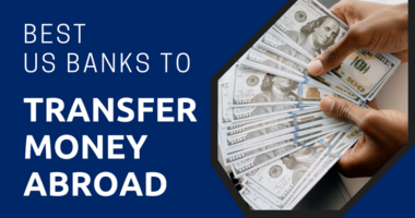 Best US Banks to Transfer Money Abroad 