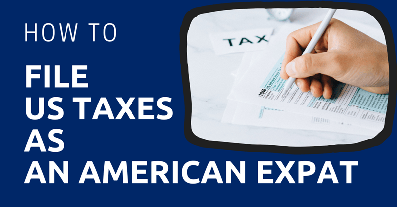 Comment déclarer vos impôts américains en tant qu'expatrié américain