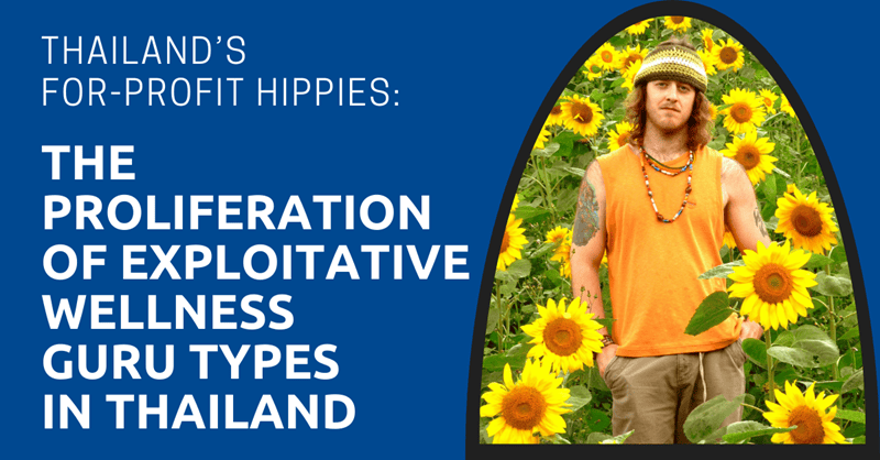 Thailand’s For-Profit Hippies: The Proliferation of Exploitative Wellness Guru Types in Thailand