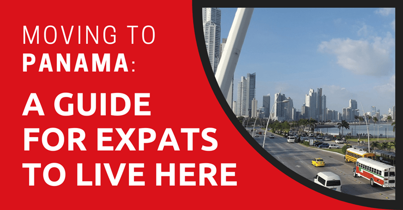 Moving To Panama: A Guide For Expats to Live Here 