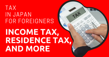 Tax in Japan for Foreigners: Income Tax, Residence Tax, and More
