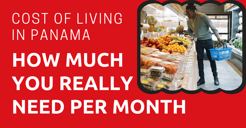 Cost Of Living In Panama—How Much You Really Need Per Month In 2024