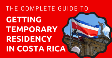 The Complete Guide to Getting Temporary Residency in Costa Rica