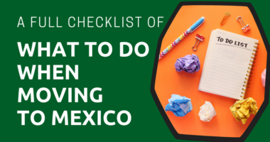 A Full Checklist of What to Do When Moving to Mexico
