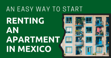 An Easy Way to Start Renting an Apartment in Mexico