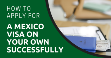 How to Apply for a Mexico Visa on Your Own Successfully