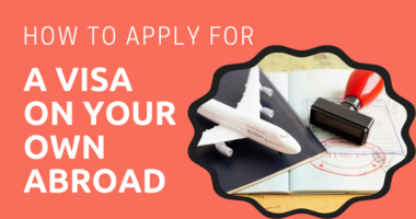 How to Apply for a Visa on Your Own Abroad