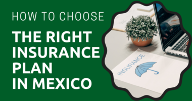 How to Choose the Right Insurance Plan in Mexico