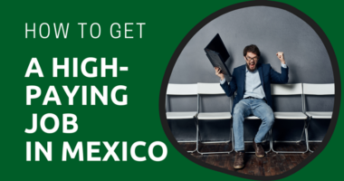 How to Get a High-Paying Job in Mexico