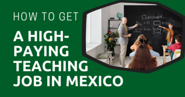 How to Get a High-Paying Teaching Job in Mexico
